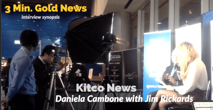 3 Minute Gold News – Jim Rickards – Kitco – Jan. 25,&nbsp;2018