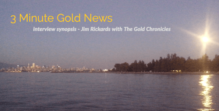 3 Minute Gold News – Jim Rickards – The Gold Chronicles – April 10,&nbsp;2018