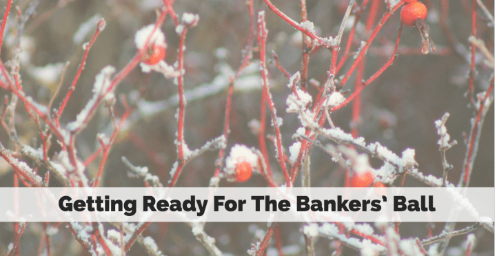 Getting Ready for the Bankers’&nbsp;Ball